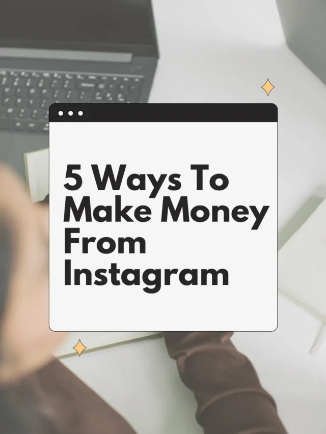 5 Ways To Make Money From Instagram