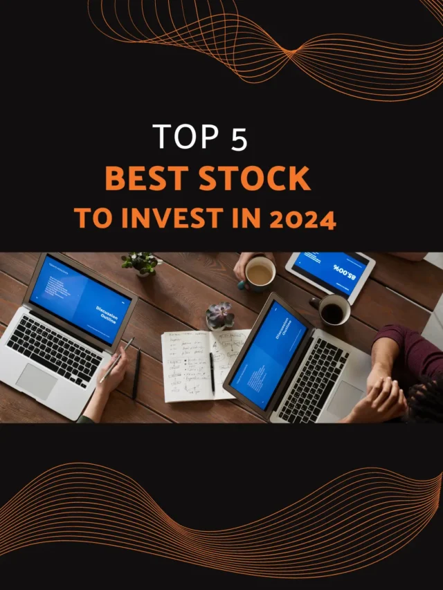 Top 5 Best Stocks To Invest In 2024